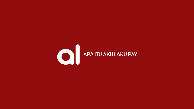 Apa Itu Akulaku Pay