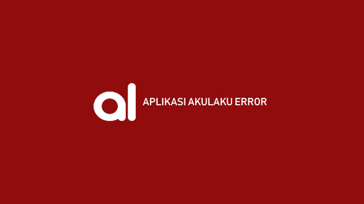 Aplikasi Akulaku Error