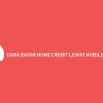 Cara Bayar Home Credit