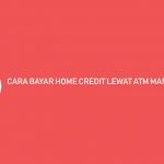 Cara Bayar Home Credit ATM Mandiri