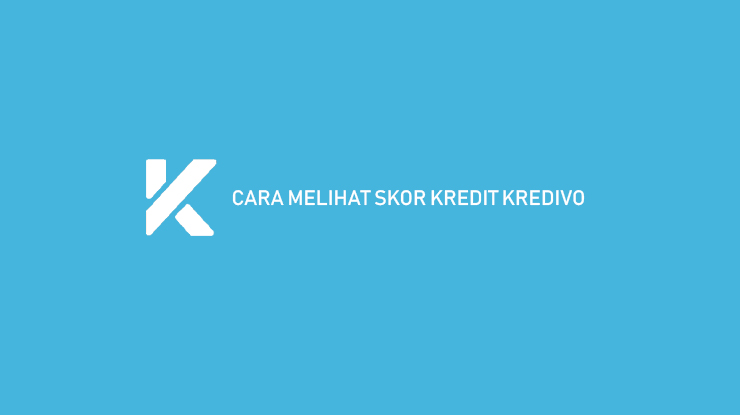 Cara Melihat Skor Kredit Kredivo