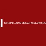 cara melunasi cicilan akulaku sekaligus