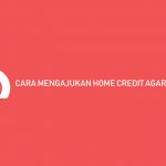 Cara Mengajukan Home Credit