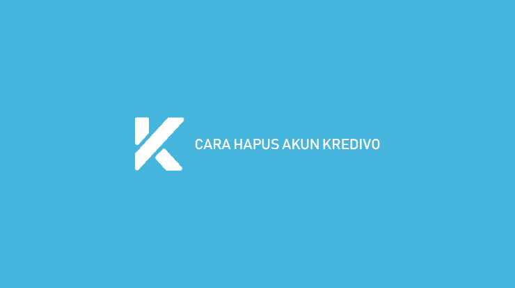 Cara Hapus Akun Kredivo