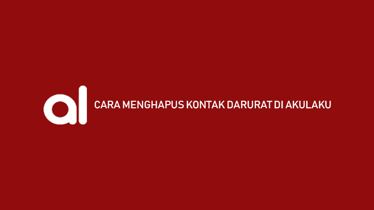 Cara Menghapus Kontak Darurat di Akulaku