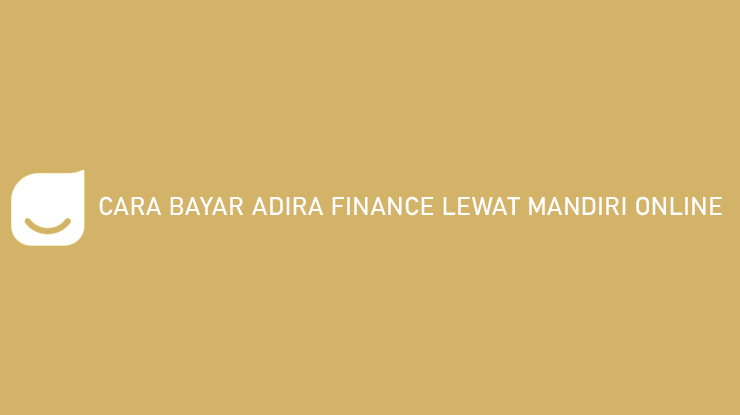 Cara Bayar Adira Finance Lewat Mandiri Online Biaya Admin Denda Keterlambatan