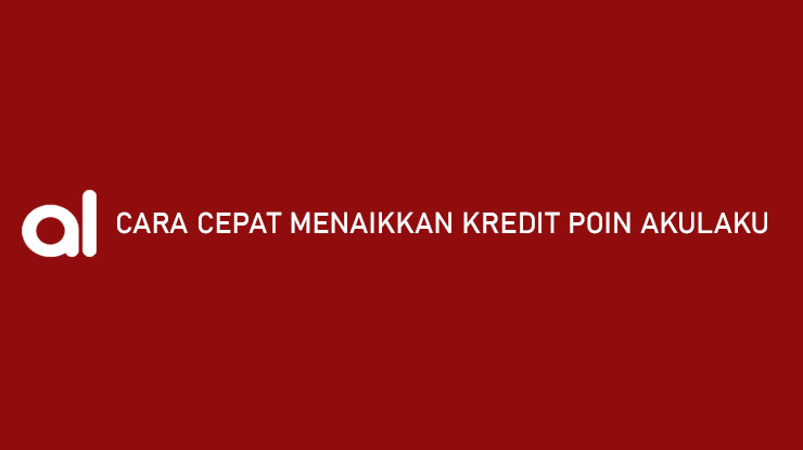 Cara Cepat Menaikkan Kredit Poin Akulaku Pengertian Manfaat 1