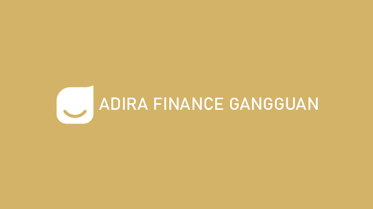 Adira Finance Gangguan Penyebab Cara Mengatasi Pasti Berhasil