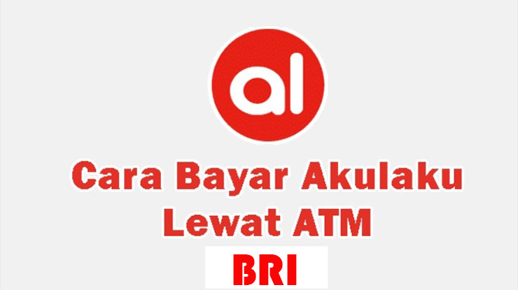 Cara Bayar Akulaku via ATM BRI