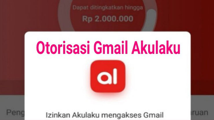 Cara Otorisasi Gmail di Akulaku