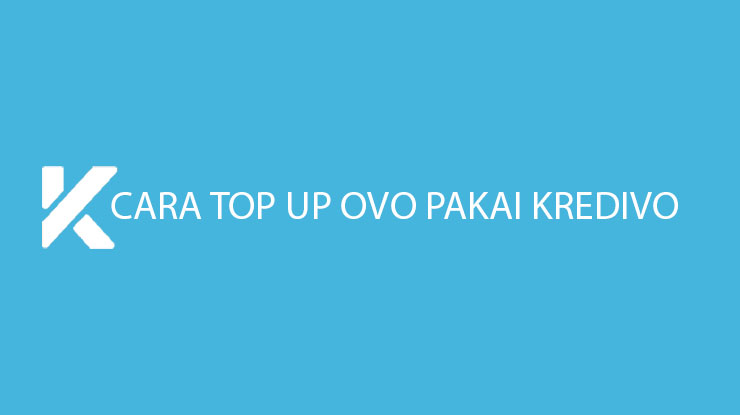 Cara Top Up OVO Pakai Kredivo Biaya Admin Limit