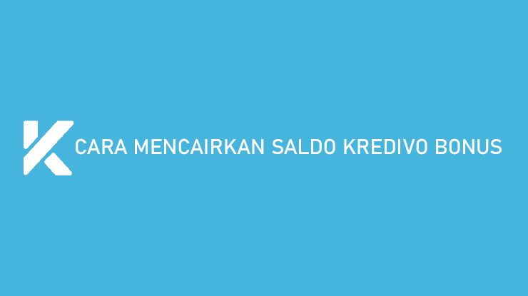 Cara Mencairkan Saldo Kredivo Bonus 100 Berhasil