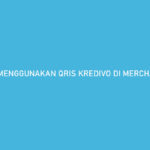 Cara Menggunakan QRIS Kredivo di Merchant Offline Biaya Admin