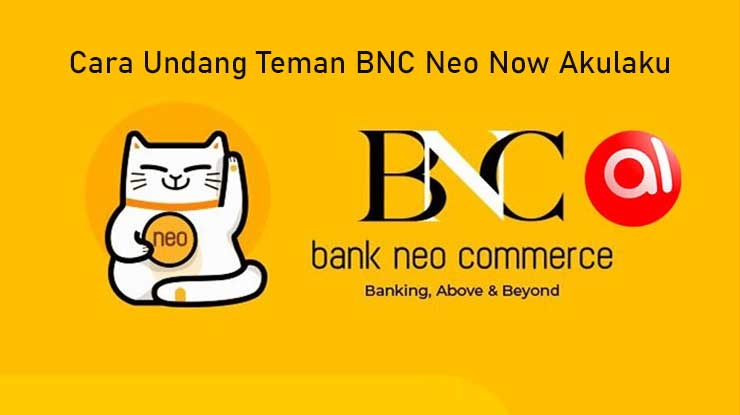 Cara Undang Teman BNC Neo Now Akulaku