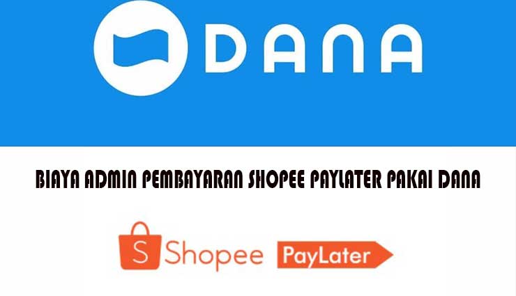 Biaya Admin Pembayaran Shopee PayLater Pakai DANA