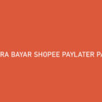 Cara Bayar Shopee PayLater Pakai DANA Biaya Batas Pembayaran