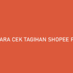 Cara Cek Tagihan Shopee PayLater Jumlah Sisa Cicilan