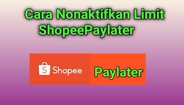 Cara Menonaktifkan Shopee PayLater