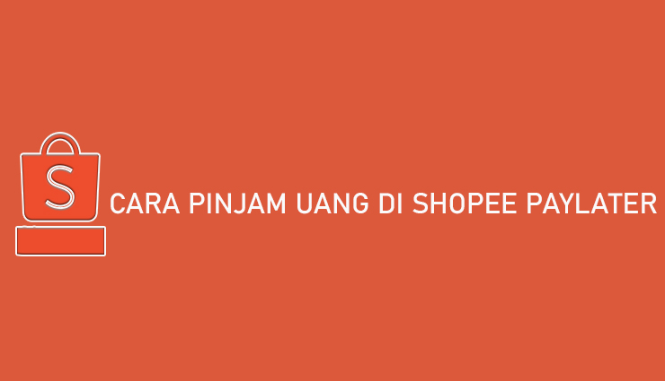 Cara Pinjam Uang di Shopee PayLater Cara Mencairkan