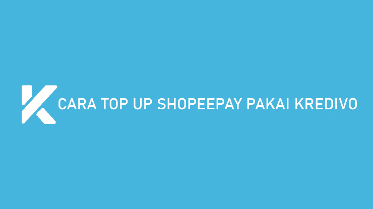 Cara Top Up ShopeePay Pakai Kredivo Tagihan Biaya Admin