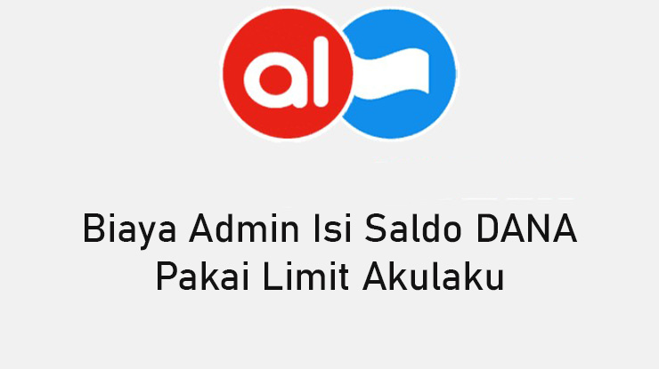 Biaya Mencairkan Saldo Akulaku ke DANA (Top Up DANA Pakai Akulaku)