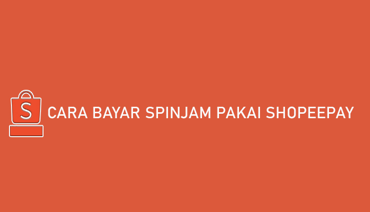 Cara Bayar SPinjam Pakai ShopeePay Gratis Biaya Admin