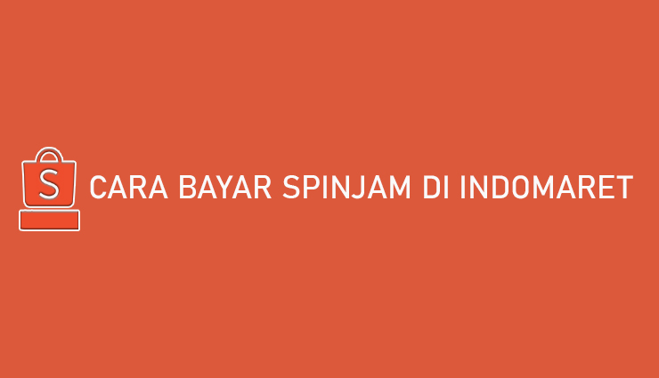 Cara Bayar SPinjam di Indomaret Bebas Biaya Admin