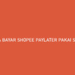 Cara Bayar Shopee PayLater Pakai ShopeePay Simpel Banget