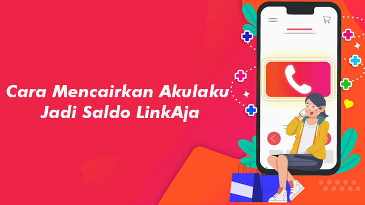 Cara Mencairkan Akulaku ke LinkAja