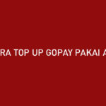 Cara Top Up GoPay Pakai Akulaku Limit Biaya Layanan