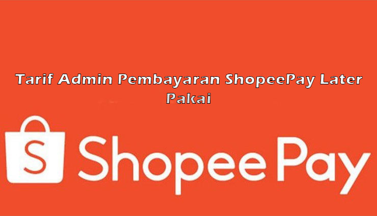 Tarif Admin Bayar SPayLater Pakai ShopeePay