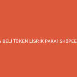 Cara Beli Token Lisrtik Pakai Shopee PayLater Bayar Bulan Depan