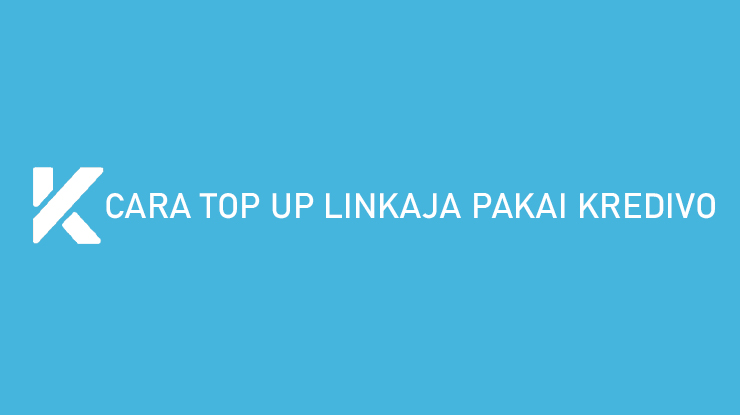 Cara Top Up LinkAja Pakai Kredivo Syarat Biaya Layanan