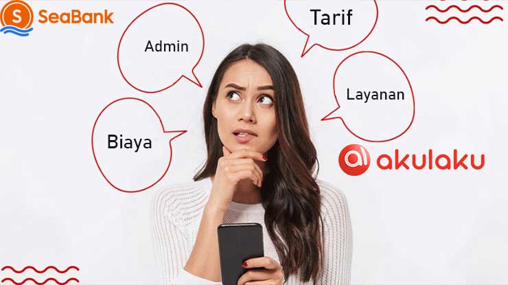 Ketentuan Biaya Admin Bayar Akulaku Melalui SeaBank