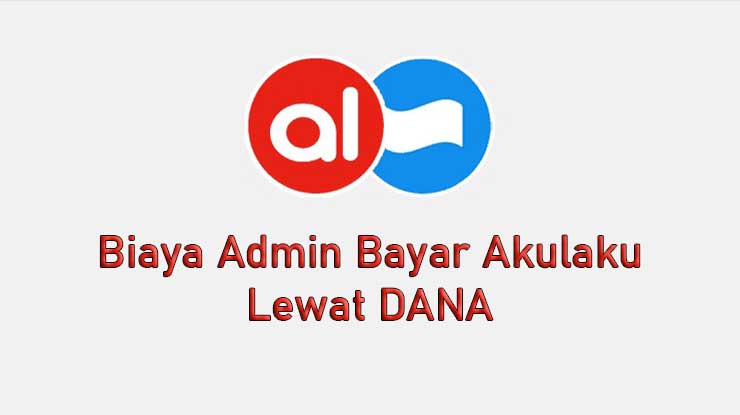 Biaya Admin Pembayaran Akulaku Pakai DANA