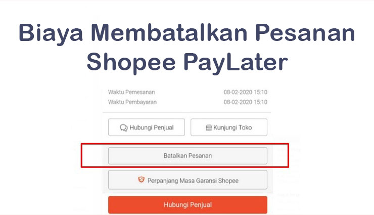 Biaya Pembatalan Pesanan Menggunakan Shopee PayLater