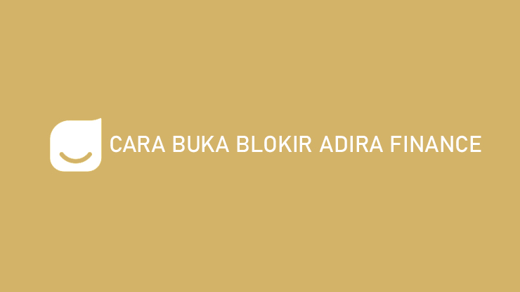 Cara Buka Blokir Adira Finance Tanpa Biaya Admin