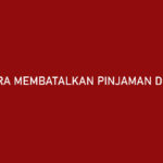 Cara Membatalkan Pinjaman di Akulaku yang Sudah Disetujui