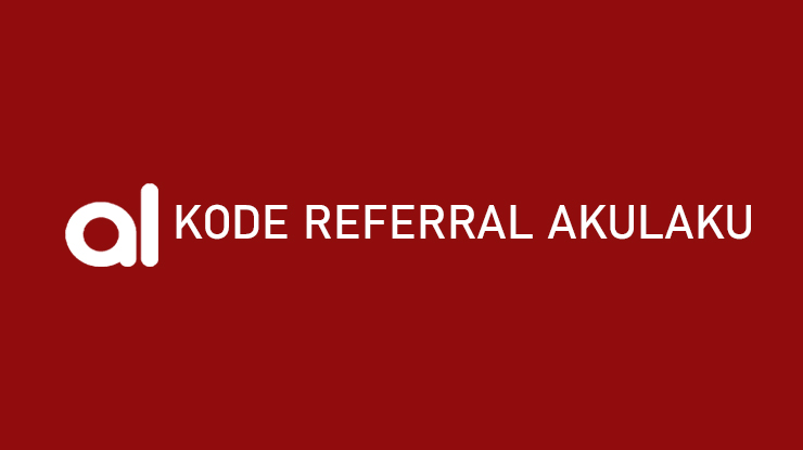 Kode Referral Akulaku Manfaat Cara Menggunakan