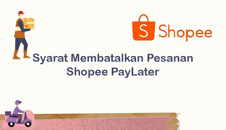 Syarat Membatalkan Transaksi Pakai Shopee PayLater