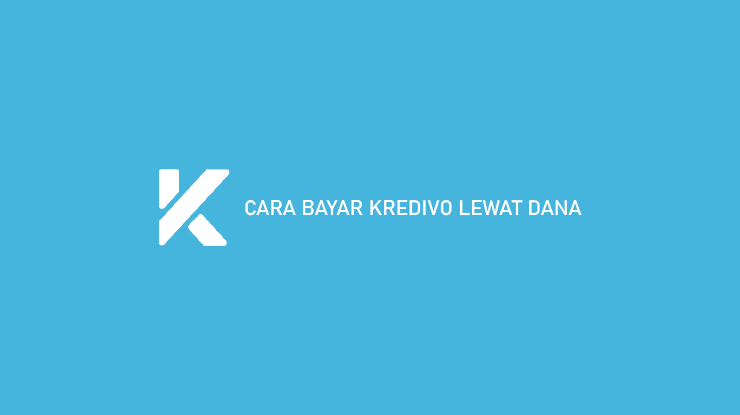 Cara Bayar Kredivo Lewat DANA Tanpa Biaya