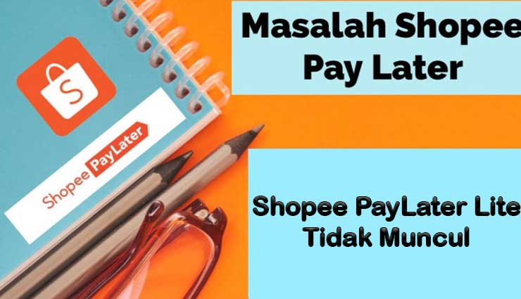 Shopee PayLater Lite Tidak Muncul
