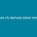 Apa Itu Refund Gopay PayLater Syarat Cara Klaim