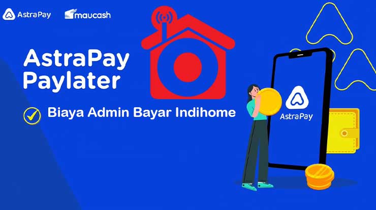 Biaya Admin Bayar Indihome Pakai AstraPay PayLater