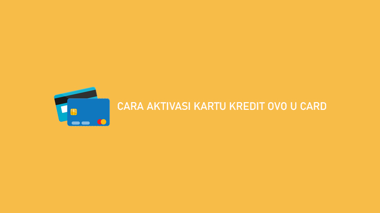 Cara Aktivasi Kartu Kredit OVO U Card