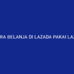 Cara Belanja di Lazada Pakai LazPayLater Bisa Cicilan 12 Bulan