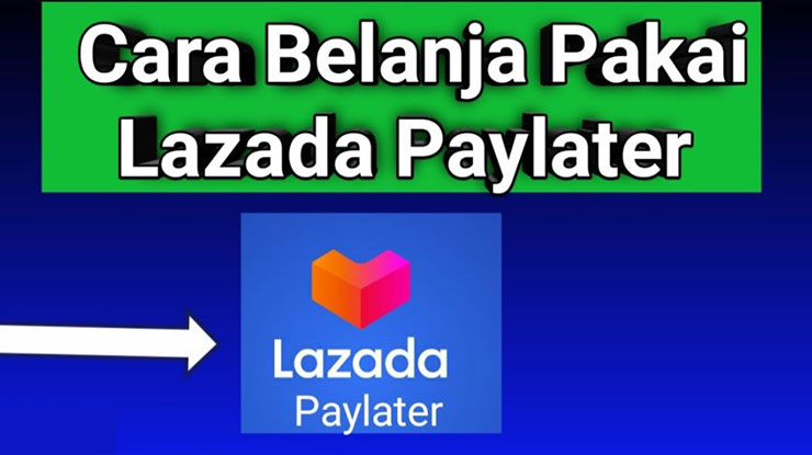 Cara Belanja di Lazada Pakai LazPayLater