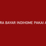 Cara Bayar Indihome Pakai Akulaku Bayar Bulan Depan