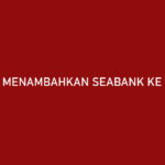 Cara Menambahkan SeaBank ke Akulaku Apa Untungnya