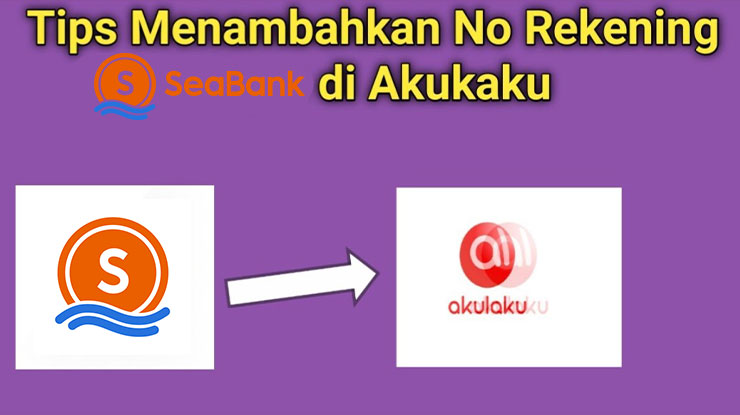 Cara Menambahkan SeaBank ke Akulaku